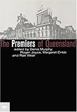Front cover for the book The Premiers of Queensland by Rae Wear