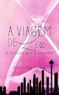 Livro A Viagem de Liz Livro 2: A Canção que Dançamos