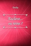 Esclave... ou reine ? (French Edition) by 