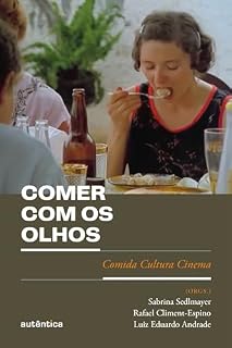 Livro Comer com os olhos: Comida Cultura Cinema