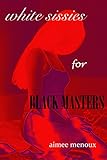 White Sissies for Black Masters