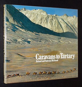 Caravans to Tartary, by Roland and Sabrina  Michaud