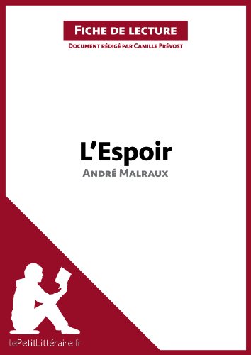 L'Espoir d'Andr� Malraux (Fiche de lecture): R�sum� complet et analyse d�taill�e de l'oeuvre (French Edi