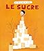 Le sucre by
