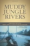 Muddy Jungle Rivers: A river assault boat cox'n's memory journey of his war in Vietnam