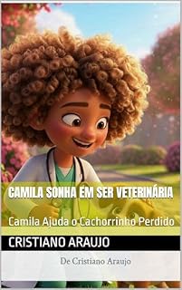 Livro Camila Sonha em Ser Veterinária: Camila Ajuda o Cachorrinho Perdido (Os Sonhos da Camila)
