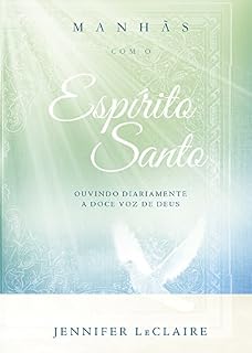 Livro Manhãs com o Espírito Santo: Ouvindo diariamente a doce voz de Deus