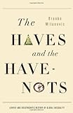 The Haves and the Have-Nots: A Brief and Idiosyncratic History of Global Inequality cover