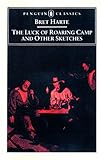 The Luck of Roaring Camp and Other Writings (Penguin Classics) by Bret Harte, Gary Scharnhorst