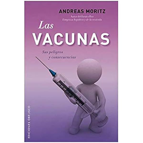 Las Vacunas Sus Peligros Y Consecuencias Salud Y Vida Natural Spanish Edition 9788497778190 Moritz Andreas Pablo Ripolles Arenas Books Amazon Com