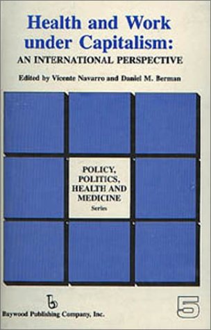 Download Health and Work Under Capitalism: An International Perspective (Policy, Politics, Health and Medicine Series) Download Health and Work Under Capitalism: An International Perspective (Policy, Politics, Health and Medicine Series)