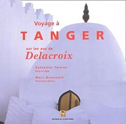 Voyage à Tanger sur les pas de Delacroix