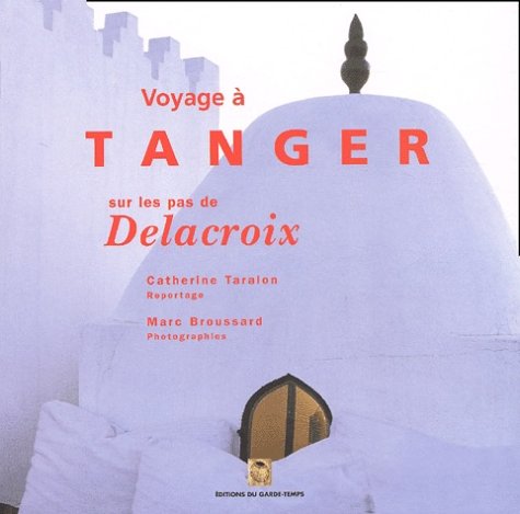 Voyage à Tanger sur les pas de Delacroix