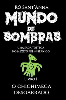 Livro MUNDO DE SOMBRAS: O CHICHIMECA DESGARRADO