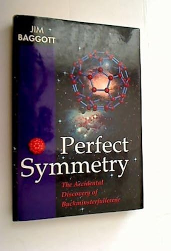 Download Perfect Symmetry: The Accidental Discovery of Buckminsterfullerene PDF
