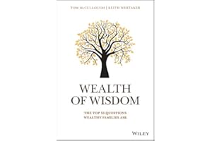 Wealth of Wisdom: The Top 50 Questions Wealthy Families Ask (Wiley Finance)