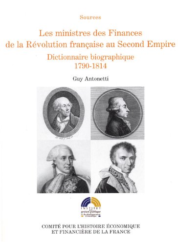 Download Les ministres des Finances de la Revolution francaise au Second Empire : Tome 1 (French Edition)
