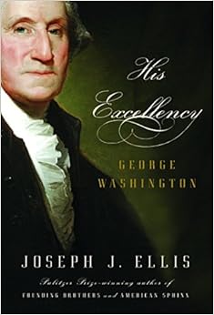 His Excellency: George Washington, by Joseph J. Ellis