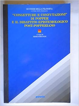 Amazon It Congetture E Confutazioni Di Popper E Il Dibattito Epistemologico Post Popperiano Sentieri Della Filosofia Aa Vv Libri