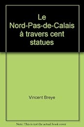 Le Nord-Pas-de-Calais à travers cent statues