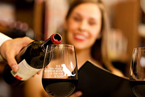 It's Not Really Drinking Alone If The Dog Is Home New | 15 oz Stemless Funny Wine Glass | Unique Gift Idea for Dog Mom, Dog Dad, Men, Women, Veterinarian | Birthday Present for Dog Lovers