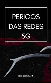Livro Perigos das redes 5G: Antenas e tecnologias que afectam a sua saúde