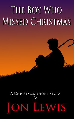 The Boy Who Missed Christmas by Jon Lewis