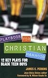 Playbook for Christian Manhood: 12 Key Plays for Black Teen Boys