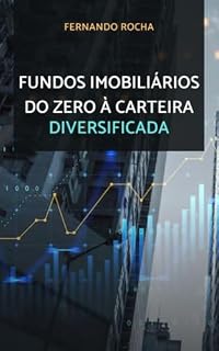 Livro Fundo Imobiliário do Zero à Carteira Diversificada: Guia Completo Para Iniciantes e Investidores em Evolução