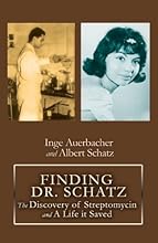 Finding Dr. Schatz: The Discovery of Streptomycin and A Life it Saved