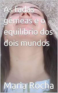 Livro As Fadas Gêmeas e o Equilíbrio dos Dois Mundos