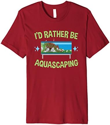 I'd Rather Be Aquascaping Tee Aquarium Gifts