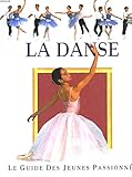 La danse : Le guide des jeunes passionnés by 
