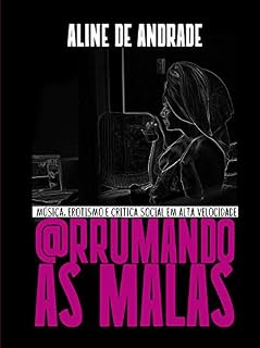 Livro Arrumando as malas: Música, erotismo e crítica social em alta velocidade