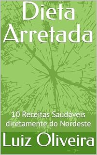 Livro Dieta Arretada: 10 Receitas Saudáveis diretamente do Nordeste