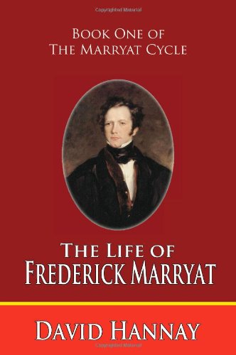 The Life of Frederick Marryat (Book One of the Marryat Cycle)