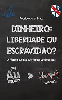 Livro Dinheiro: Liberdade ou Escravidão?: A história que não querem que você conheça!