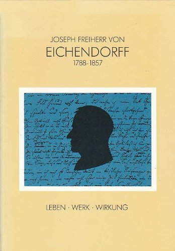 Joseph Freiherr Von Eichendorff 1788 1857 Leben Werk Wirkung