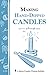 Making Hand-Dipped Candles: Storey's Country Wisdom Bulletin A-192 (Storey Country Wisdom Bulletin, A-192) by Betty Oppenheimer
