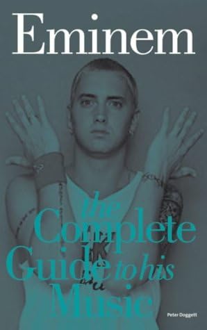 Eminem: Complete Guide to His Music (Complete Guide to the Music of) (Complete Guide to the Music of S.) Paperback – 8 Mar. 2005
