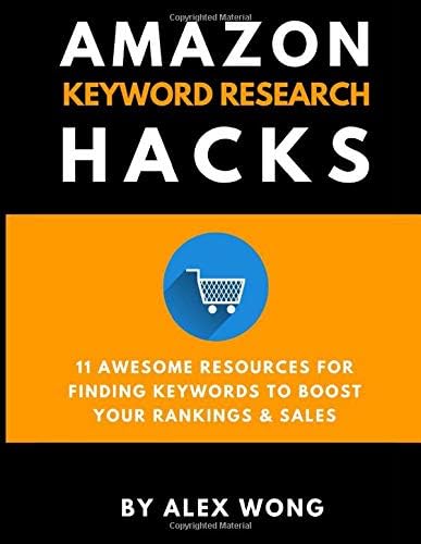 Amazon Keyword Research Hacks: 11 Awesome Resources For Finding Keywords To Boost Your Rankings & Sales Paperback – 30 Aug. 2017