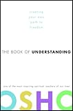 The Book of Understanding: Creating Your Own Path to Freedom