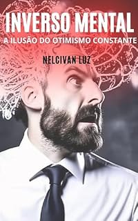 Livro Inverso Mental: A Ilusão do Otimismo Constante
