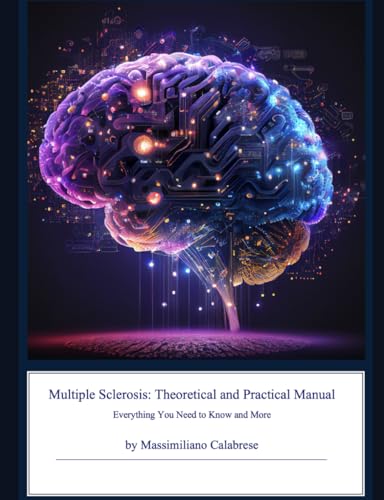 MULTIPLE SCLEROSIS: THEORETICAL AND PRACTICAL MANUAL: Everything you need to know and more.