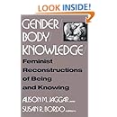 Gender/Body/Knowledge: Feminist Reconstructions of Being and Knowing