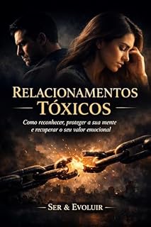 Livro Relacionamentos Toxicos (Ele te destrói ... e chama isso de amor Livro 2)