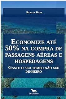Livro Economize até 50% na compra de passagens aéreas e hospedagens : Gaste o seu tempo não seu dinheiro