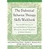 The Dialectical Behavior Therapy Skills Workbook: Practical DBT Exercises for Learning Mindfulness, Interpersonal Effectiveness, Emotion Regulation & ... Tolerance (New Harbinger Self-Help Workbook)