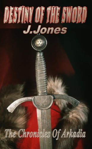 Destiny Of The Sword (The Chronicles Of Arkadia Book 1)