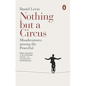 Nothing but a Circus: Misadventures among the Powerful